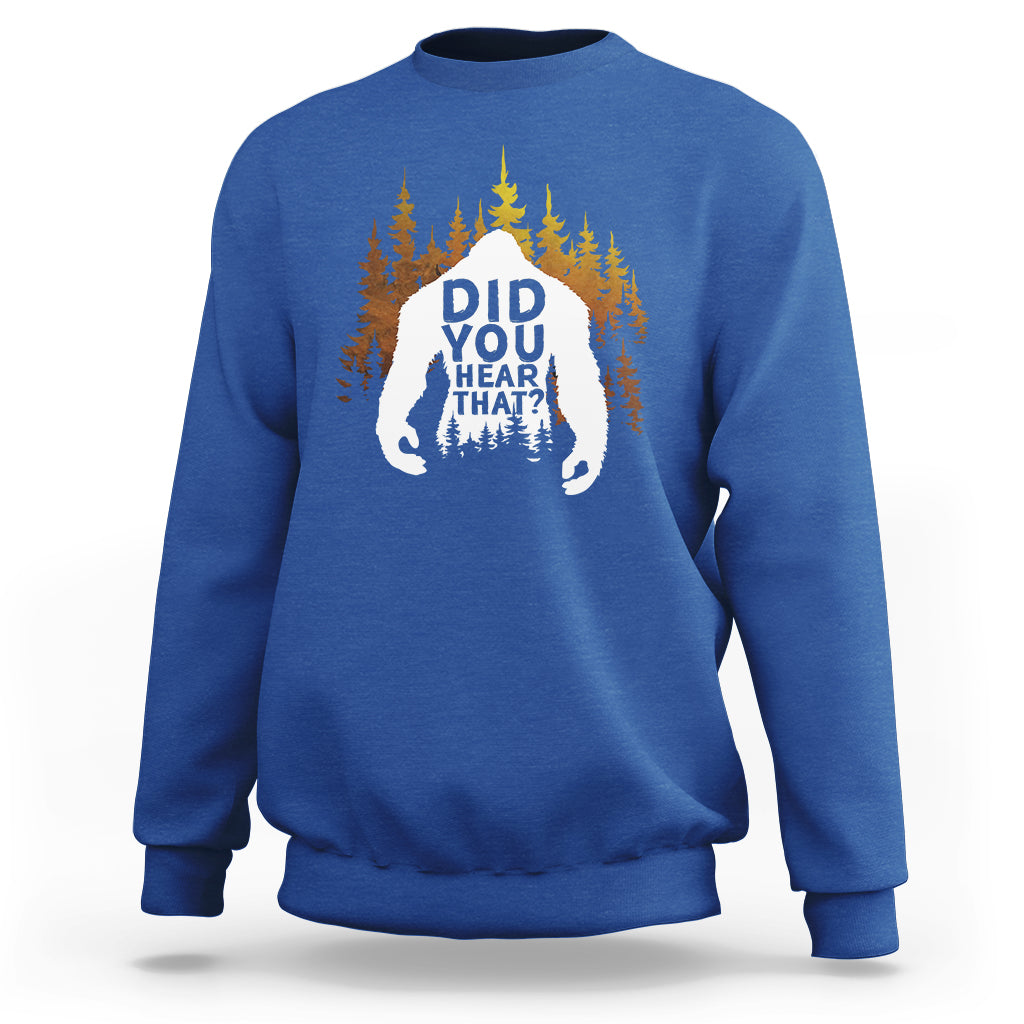 Bigfoot Did You Hear That Cool Sasquatch Sweatshirt - Wonder Print Shop