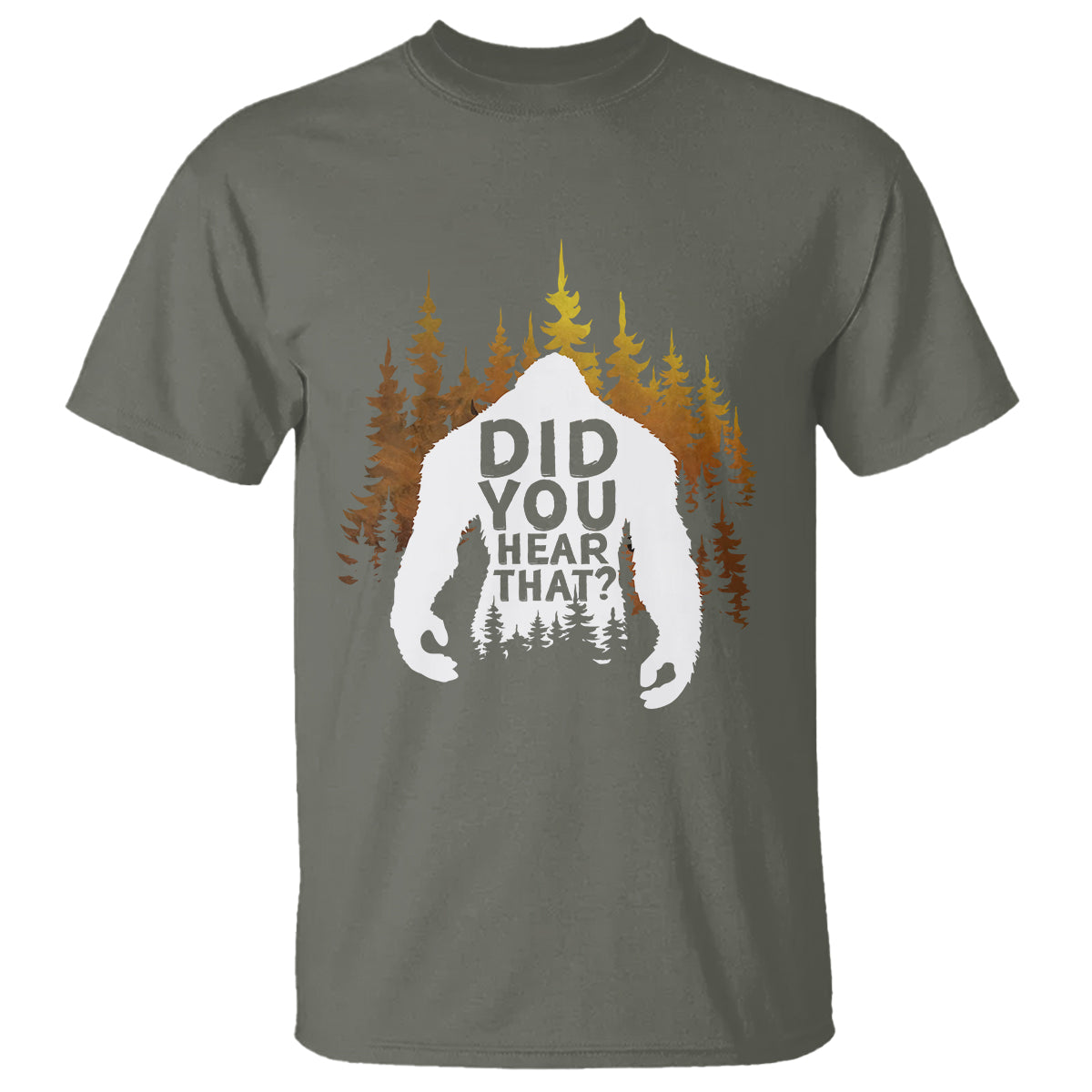 Bigfoot Did You Hear That Cool Sasquatch T Shirt - Wonder Print Shop