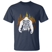 Bigfoot Did You Hear That Cool Sasquatch T Shirt - Wonder Print Shop