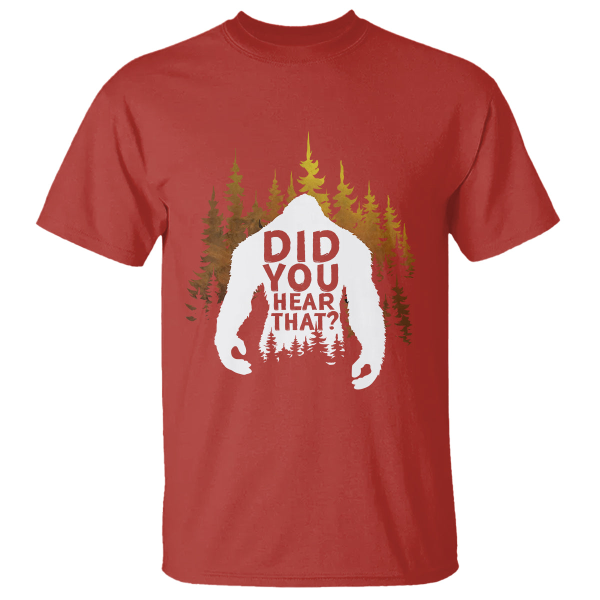 Bigfoot Did You Hear That Cool Sasquatch T Shirt - Wonder Print Shop