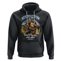 Bigfoot Hoodie Believe In Yourself Even When No One else Does - Wonder Print Shop
