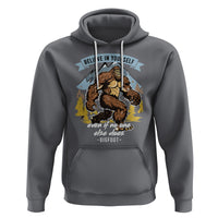 Bigfoot Hoodie Believe In Yourself Even When No One else Does - Wonder Print Shop
