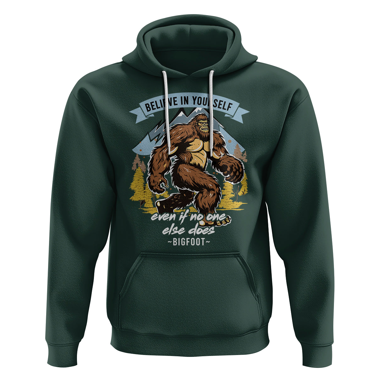 Bigfoot Hoodie Believe In Yourself Even When No One else Does - Wonder Print Shop