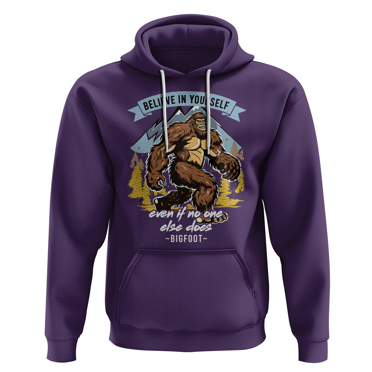 Bigfoot Hoodie Believe In Yourself Even When No One else Does - Wonder Print Shop