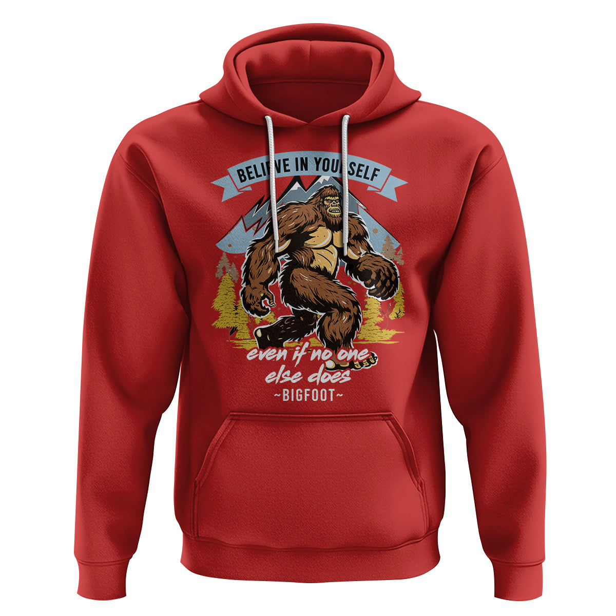 Bigfoot Hoodie Believe In Yourself Even When No One else Does - Wonder Print Shop