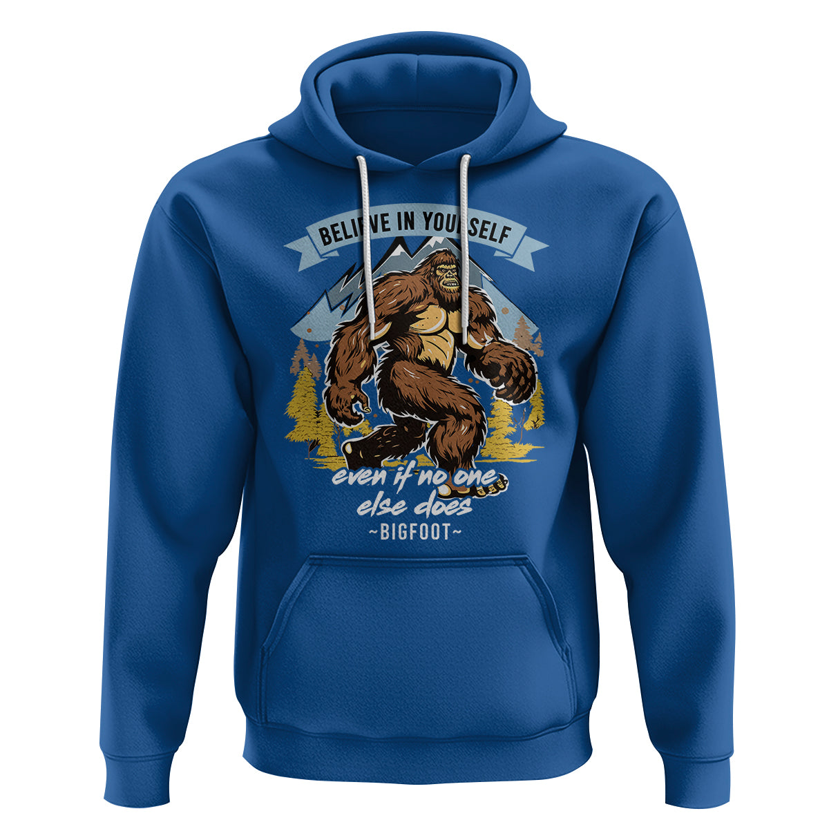 Bigfoot Hoodie Believe In Yourself Even When No One else Does - Wonder Print Shop