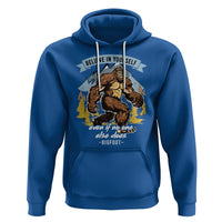 Bigfoot Hoodie Believe In Yourself Even When No One else Does - Wonder Print Shop