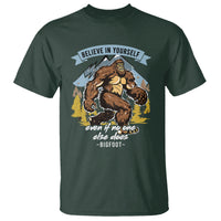 Bigfoot T Shirt Believe In Yourself Even When No One else Does - Wonder Print Shop