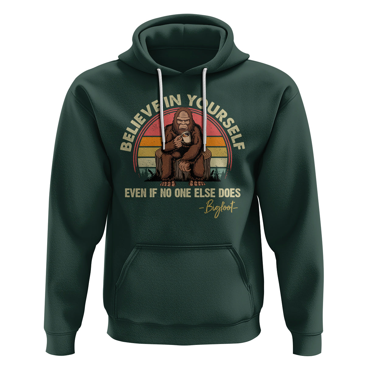 Bigfoot Drinking Coffee Hoodie Believe In Yourself Even When No One else Does - Wonder Print Shop