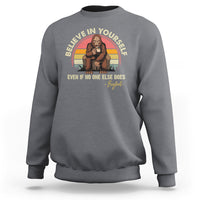 Bigfoot Drinking Coffee Sweatshirt Believe In Yourself Even When No One else Does - Wonder Print Shop