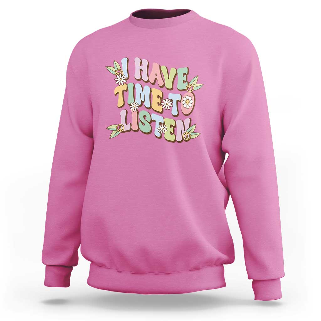 Suicide Prevention Sweatshirt I Have Time To Listen Mental Health Retro Groovy - Wonder Print Shop