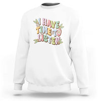 Suicide Prevention Sweatshirt I Have Time To Listen Mental Health Retro Groovy - Wonder Print Shop
