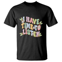 Suicide Prevention T Shirt I Have Time To Listen Mental Health Retro Groovy - Wonder Print Shop