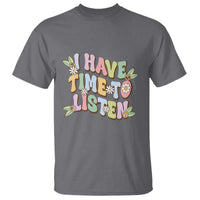 Suicide Prevention T Shirt I Have Time To Listen Mental Health Retro Groovy - Wonder Print Shop