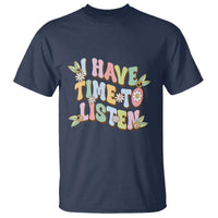 Suicide Prevention T Shirt I Have Time To Listen Mental Health Retro Groovy - Wonder Print Shop