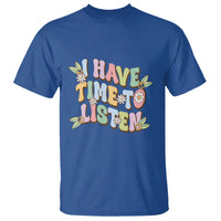Suicide Prevention T Shirt I Have Time To Listen Mental Health Retro Groovy - Wonder Print Shop