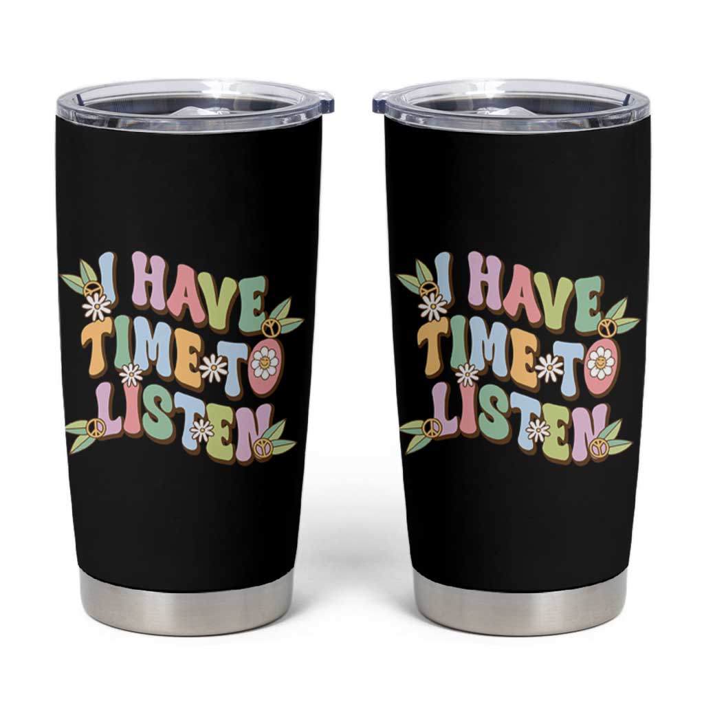 Suicide Prevention Tumbler Cup I Have Time To Listen Mental Health Retro Groovy