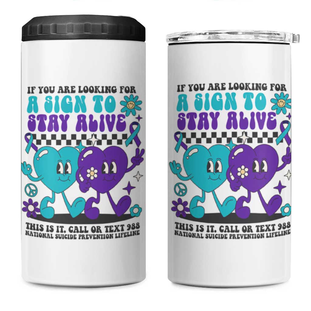 Suicide Prevention Call Or Text 988 4 in 1 Can Cooler Tumbler If You Are Looking For A Sign To Stay Groovy