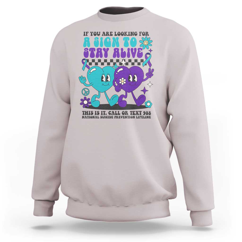 Suicide Prevention Call Or Text 988 Sweatshirt If You Are Looking For A Sign To Stay Groovy - Wonder Print Shop