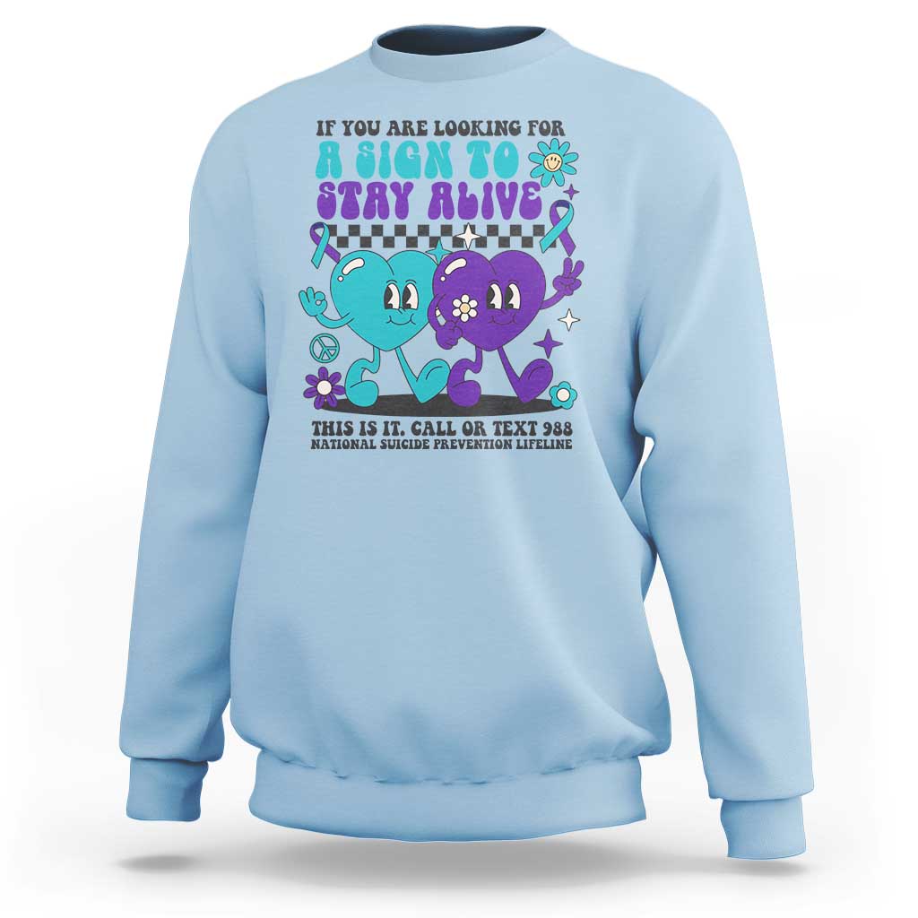 Suicide Prevention Call Or Text 988 Sweatshirt If You Are Looking For A Sign To Stay Groovy - Wonder Print Shop