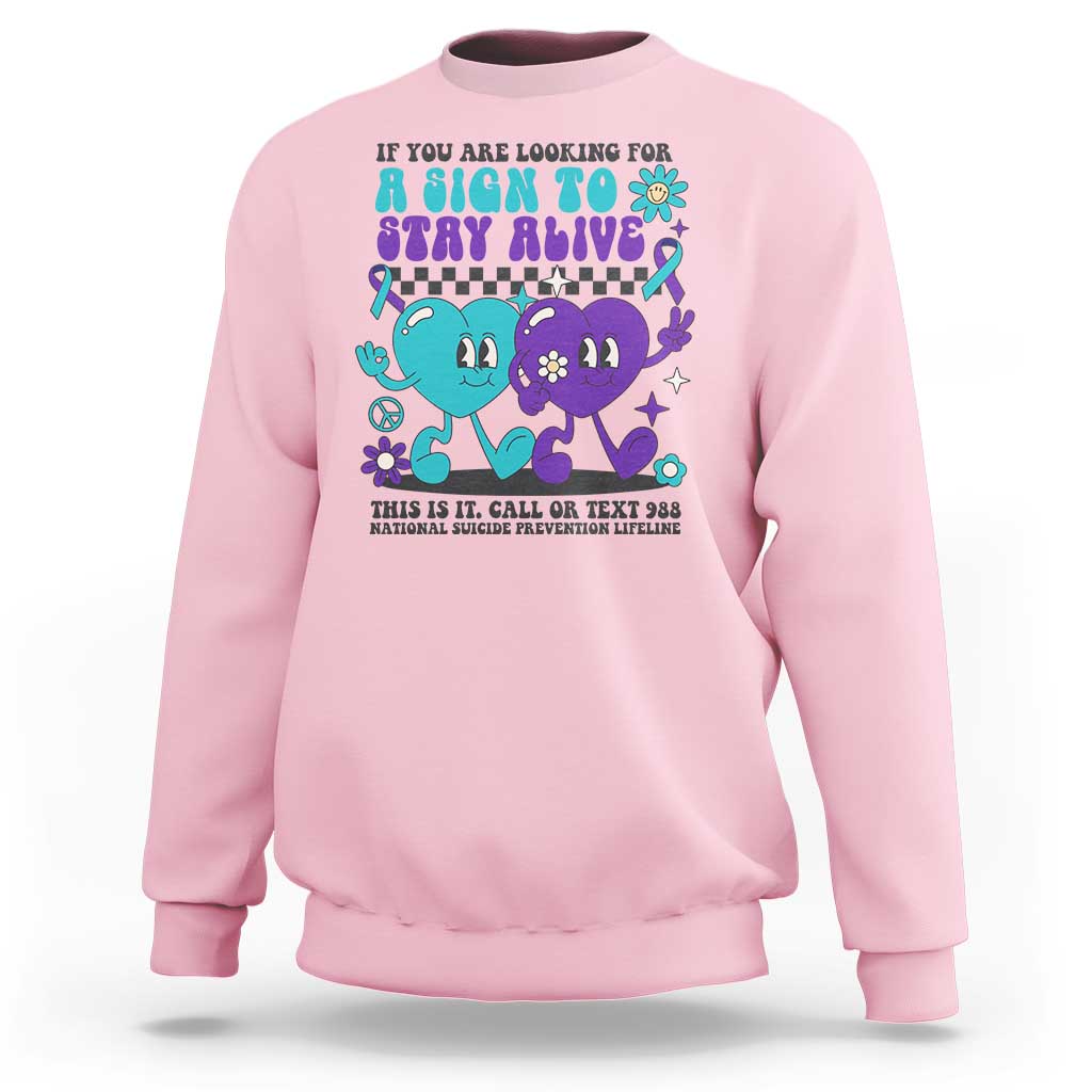Suicide Prevention Call Or Text 988 Sweatshirt If You Are Looking For A Sign To Stay Groovy - Wonder Print Shop