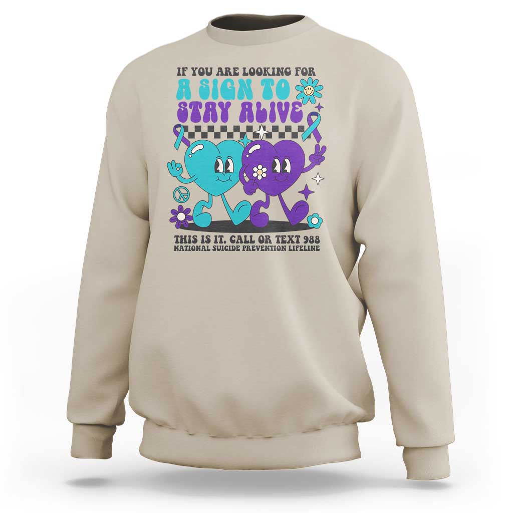 Suicide Prevention Call Or Text 988 Sweatshirt If You Are Looking For A Sign To Stay Groovy - Wonder Print Shop