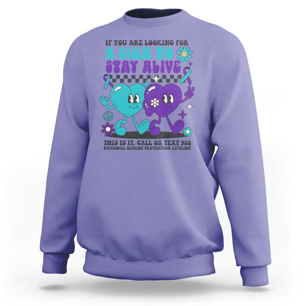 Suicide Prevention Call Or Text 988 Sweatshirt If You Are Looking For A Sign To Stay Groovy - Wonder Print Shop