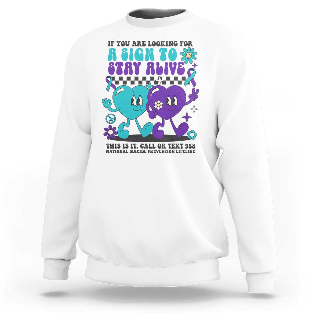Suicide Prevention Call Or Text 988 Sweatshirt If You Are Looking For A Sign To Stay Groovy - Wonder Print Shop