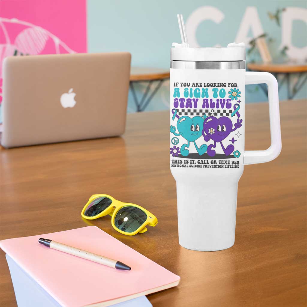 Suicide Prevention Call Or Text 988 Tumbler With Handle If You Are Looking For A Sign To Stay Groovy