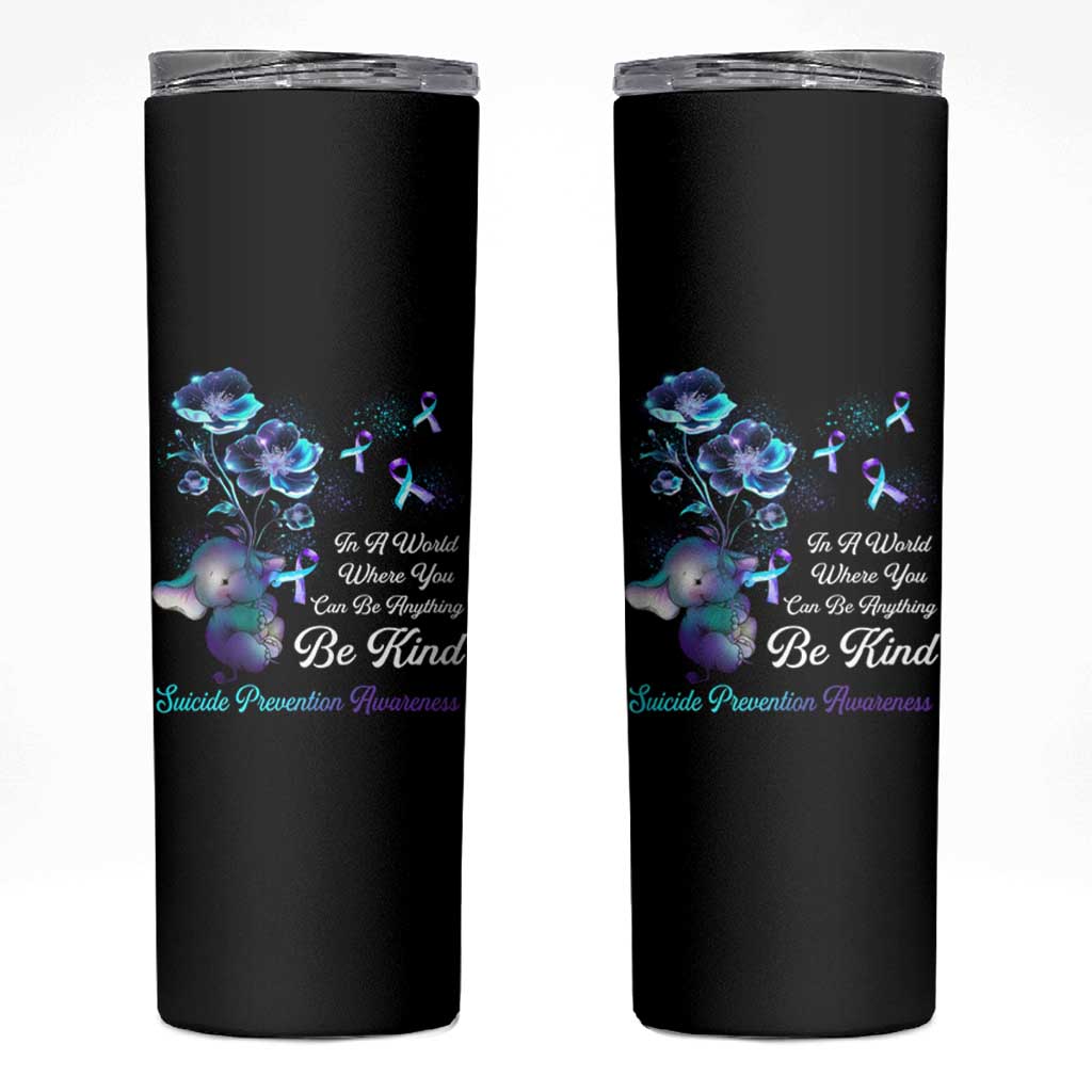 Suicide Prevention Be Kind Skinny Tumbler Elephant In A World Where You Can Be Anything