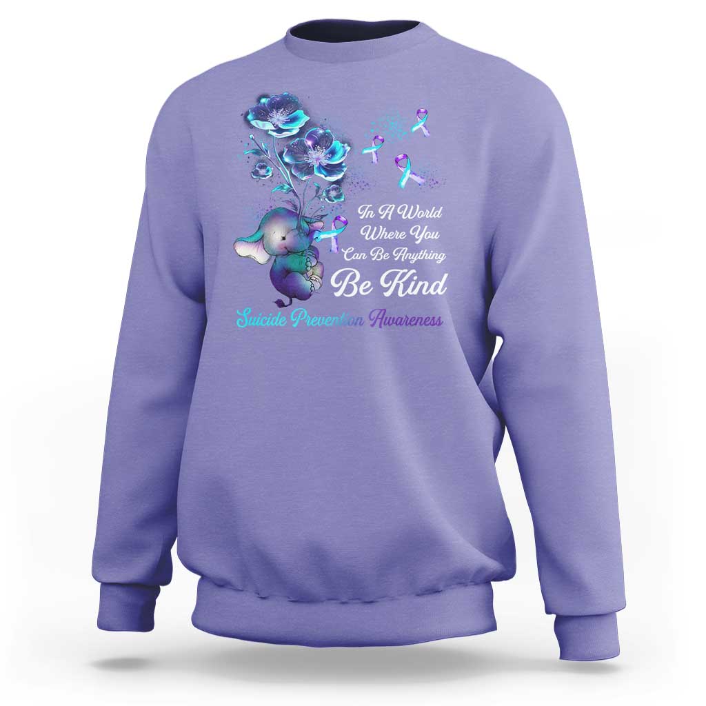 Suicide Prevention Be Kind Sweatshirt Elephant In A World Where You Can Be Anything - Wonder Print Shop