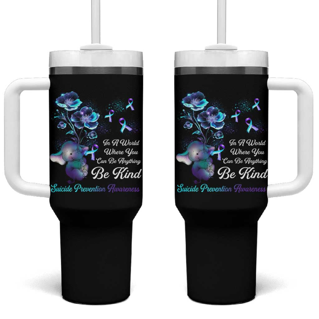 Suicide Prevention Be Kind Tumbler With Handle Elephant In A World Where You Can Be Anything