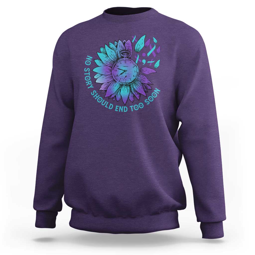 No Story Should End Too Soon Sunflower Suicide Prevention Sweatshirt - Wonder Print Shop