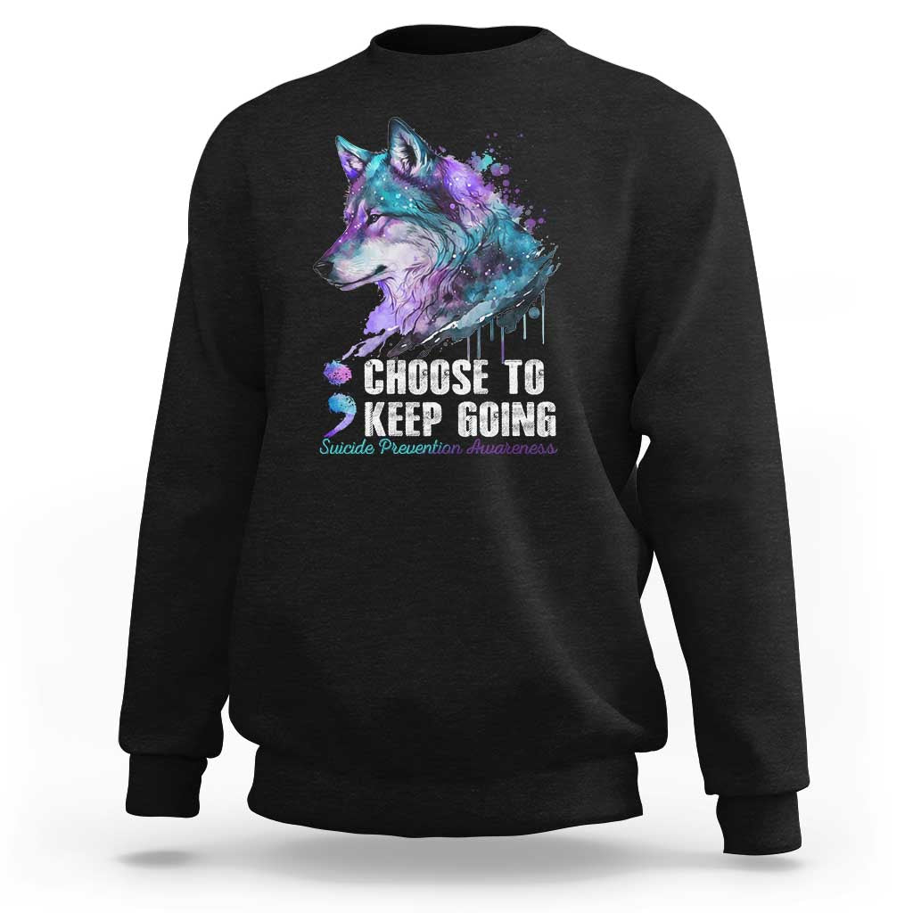 Choose To Keep Going Sweatshirt Wolf Semicolon Suicide Prevention - Wonder Print Shop