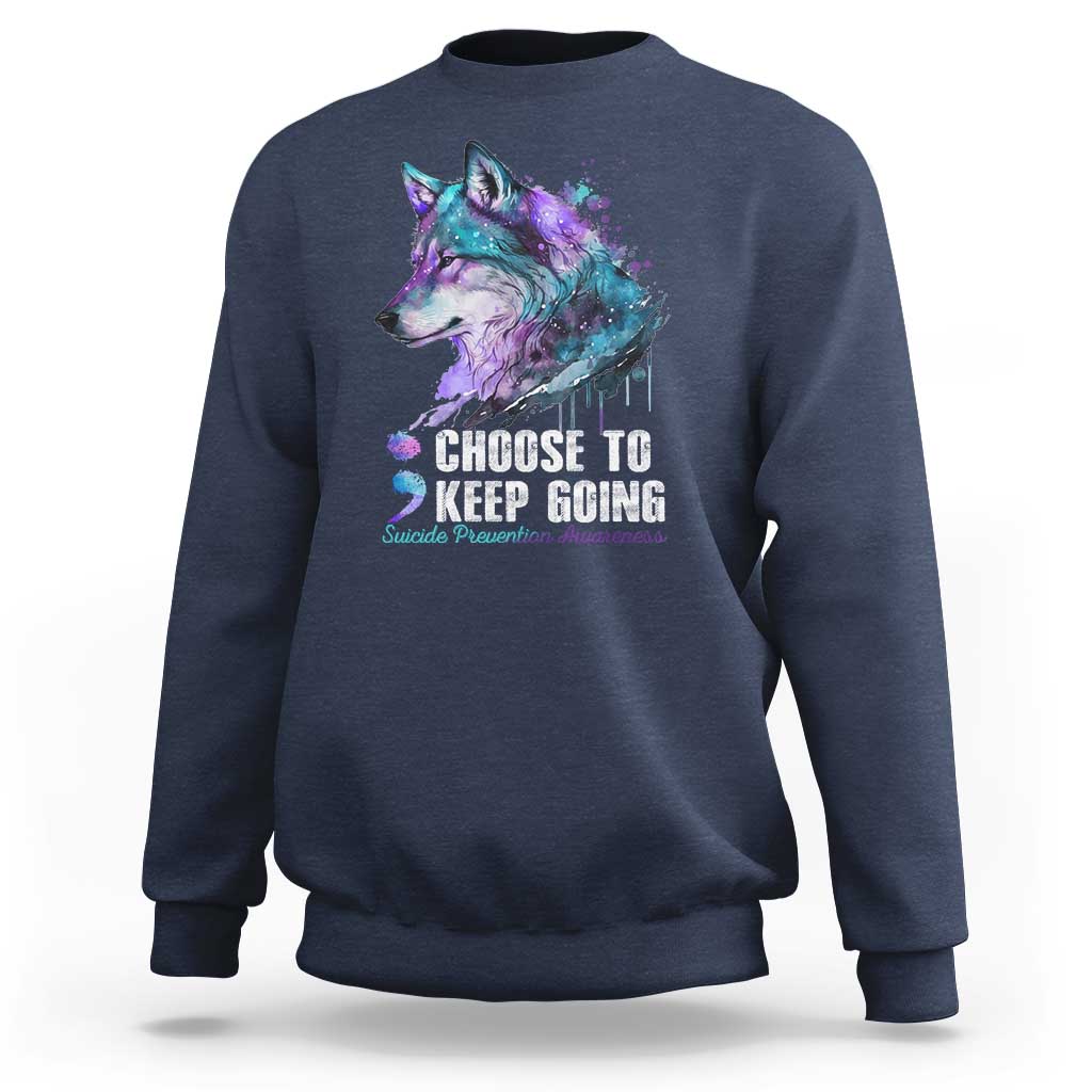 Choose To Keep Going Sweatshirt Wolf Semicolon Suicide Prevention - Wonder Print Shop