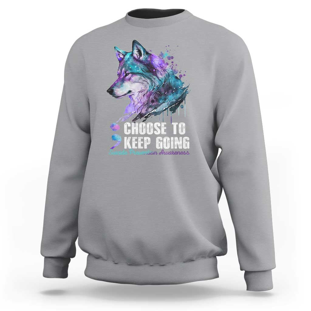 Choose To Keep Going Sweatshirt Wolf Semicolon Suicide Prevention - Wonder Print Shop