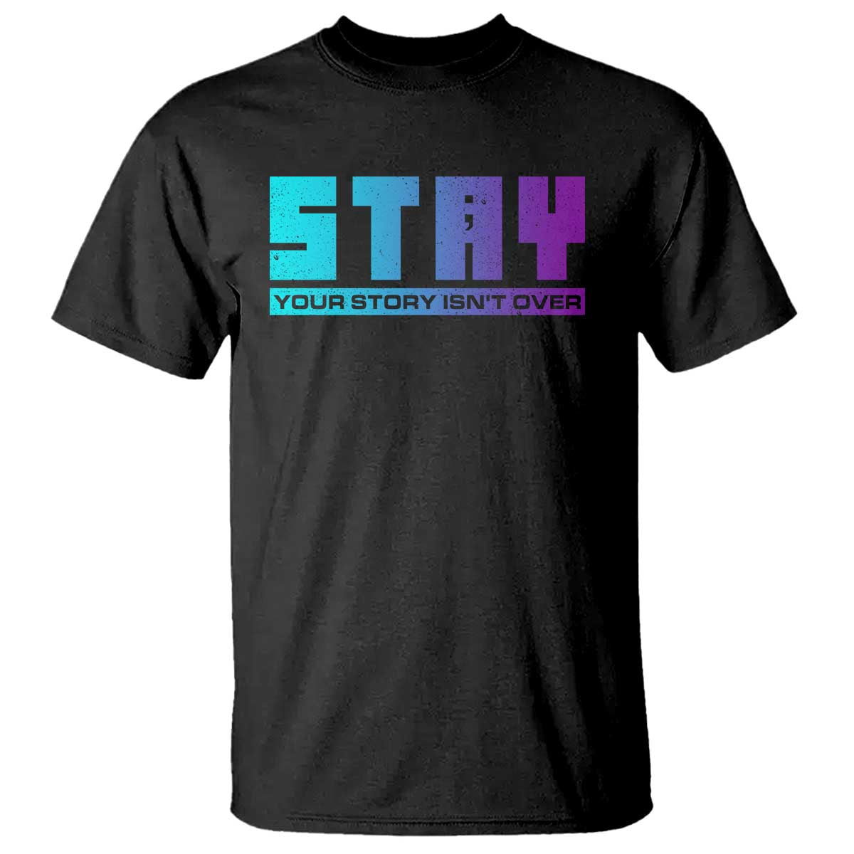 Suicide Prevention Stay T Shirt Your Story Is Not Over Semicolon - Wonder Print Shop