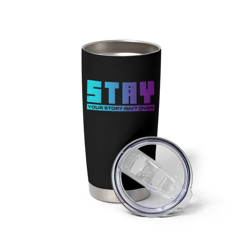 Suicide Prevention Tumbler Cup Stay Your Story Is Not Over Semicolon