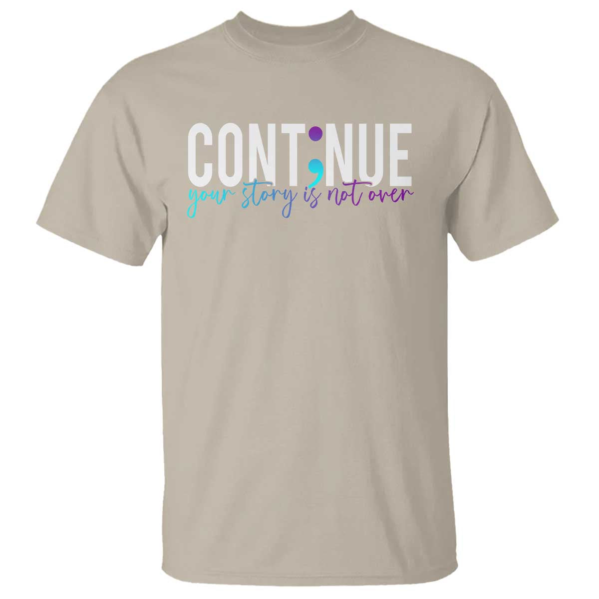 Semicolon Continue Suicide Prevention T Shirt Your Story Is Not Over - Wonder Print Shop