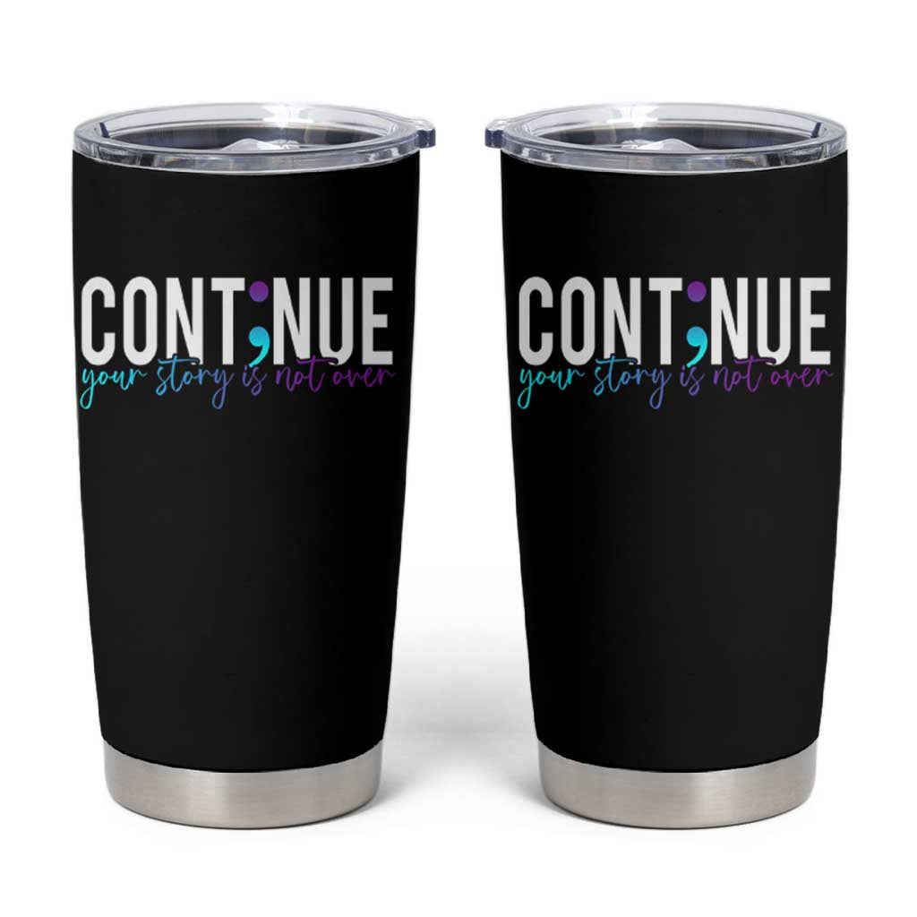 Suicide Prevention Tumbler Cup Continue Your Story Is Not Over Semicolon
