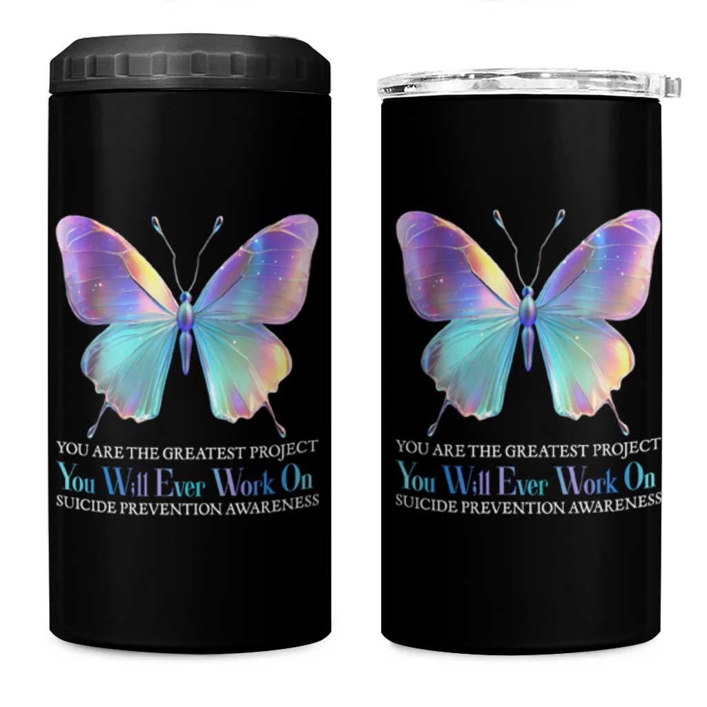 Suicide Prevention 4 in 1 Can Cooler Tumbler You Are The Greatest Project You Will Ever Work On Butterfly