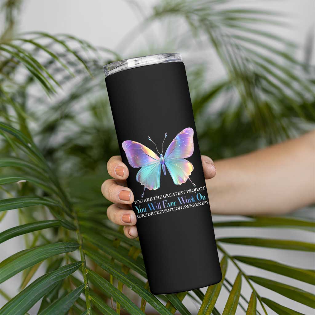 Suicide Prevention Skinny Tumbler You Are The Greatest Project You Will Ever Work On Butterfly