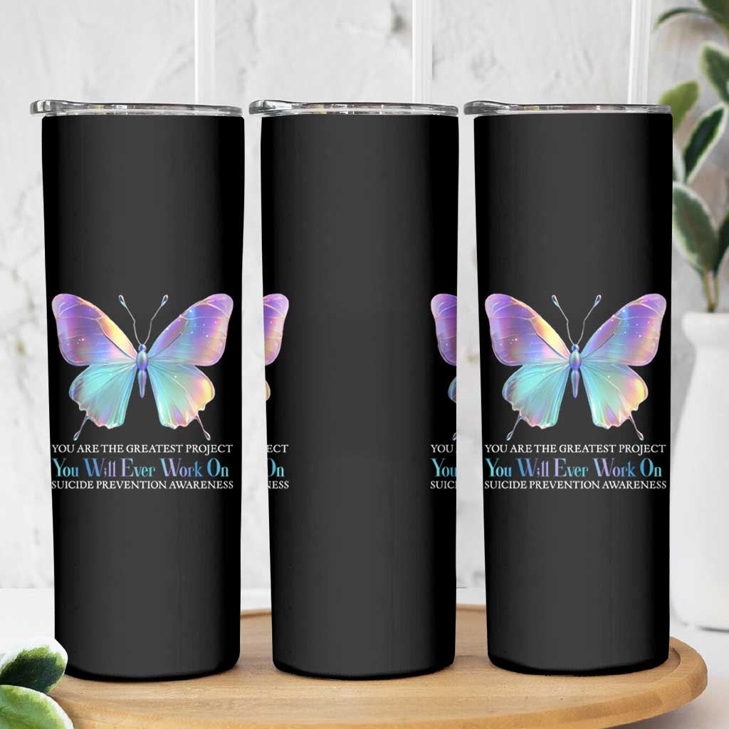 Suicide Prevention Skinny Tumbler You Are The Greatest Project You Will Ever Work On Butterfly