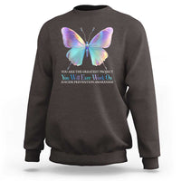 Suicide Prevention Sweatshirt You Are The Greatest Project You Will Ever Work On Butterfly - Wonder Print Shop