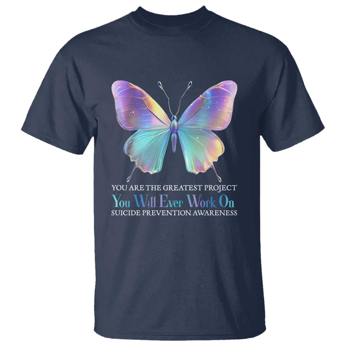 Suicide Prevention T Shirt You Are The Greatest Project You Will Ever Work On Butterfly - Wonder Print Shop