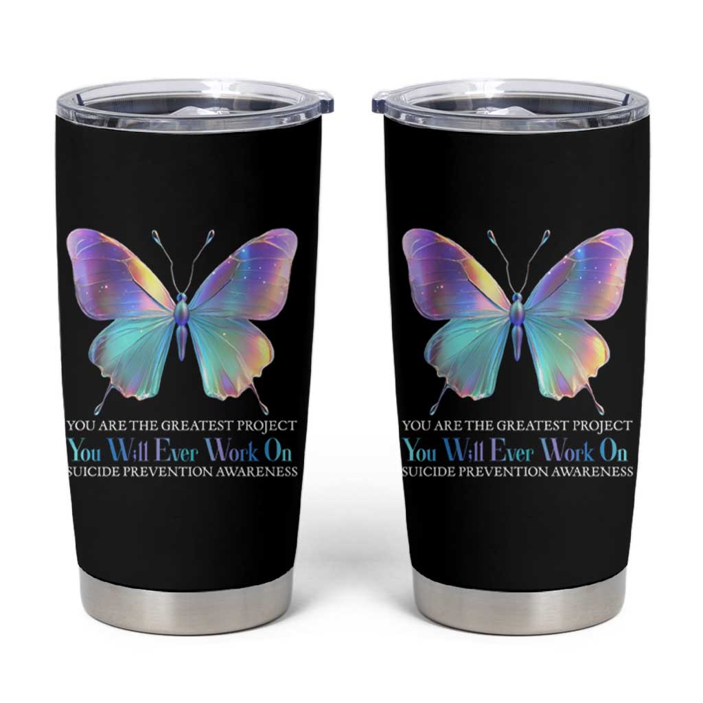 Suicide Prevention Tumbler Cup You Are The Greatest Project You Will Ever Work On Butterfly