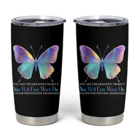 Suicide Prevention Tumbler Cup You Are The Greatest Project You Will Ever Work On Butterfly