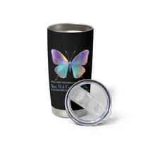 Suicide Prevention Tumbler Cup You Are The Greatest Project You Will Ever Work On Butterfly