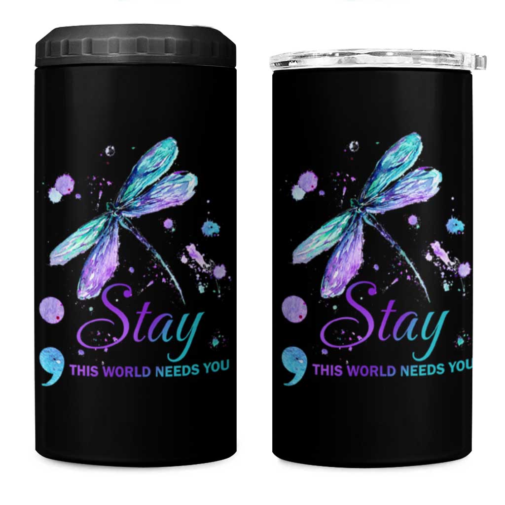 Suicide Prevention Stay 4 in 1 Can Cooler Tumbler This World Needs You Semicolon Dragonflies