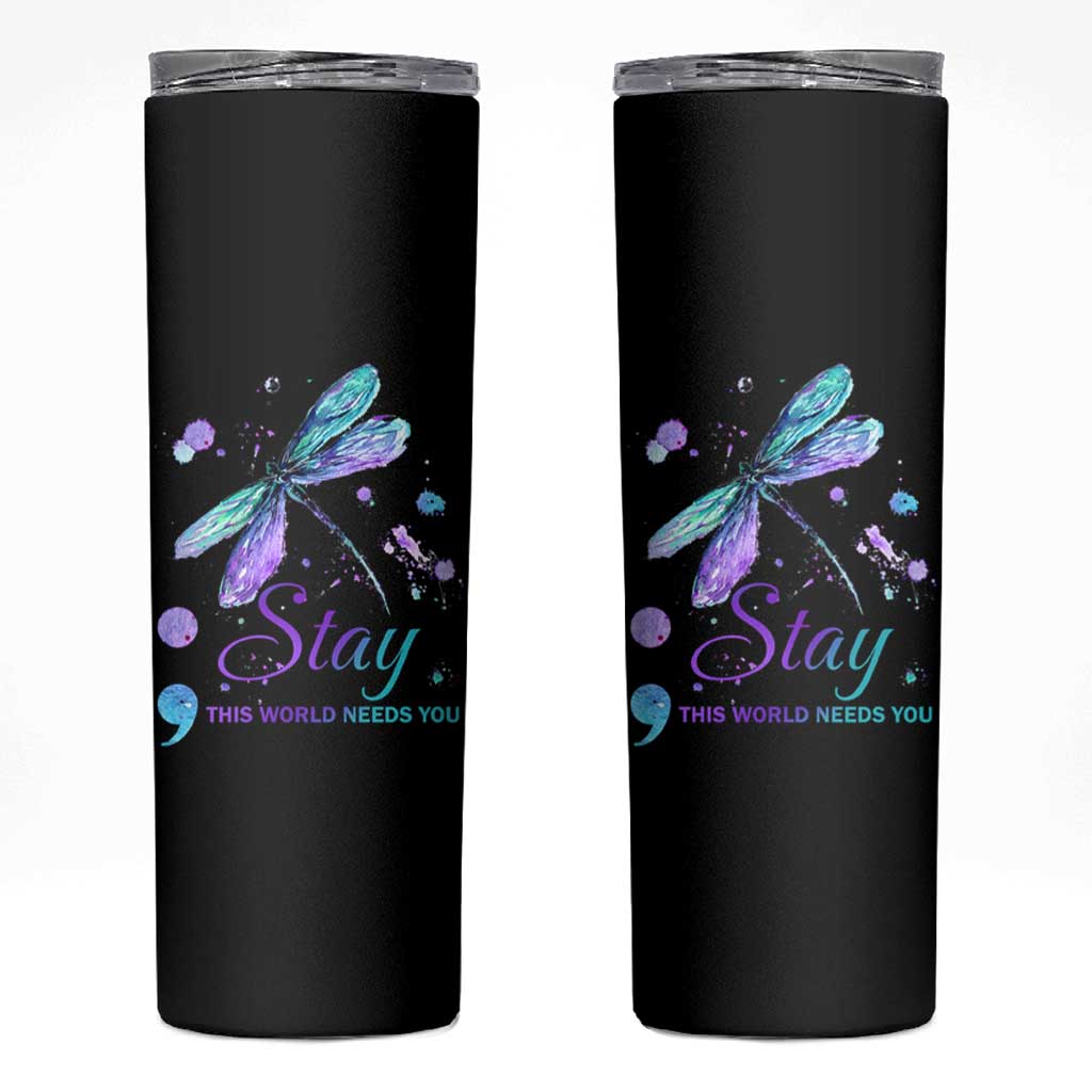 Suicide Prevention Stay Skinny Tumbler This World Needs You Semicolon Dragonflies